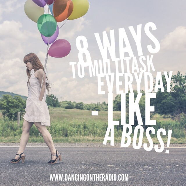 8 Ways to multitask everyday – like a boss!!