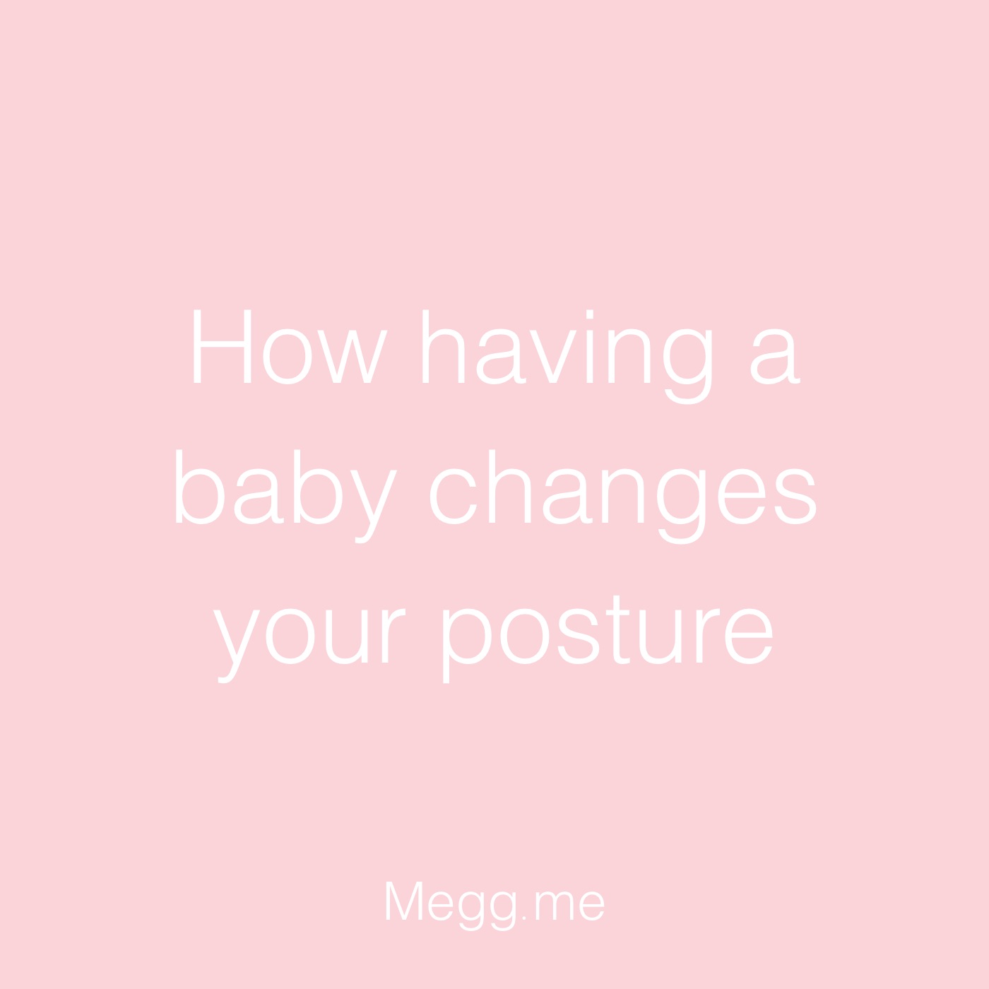 How having a baby changes your posture