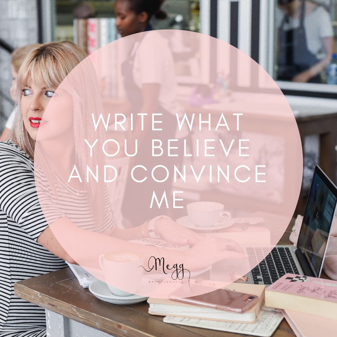 Write what you believe and convince me