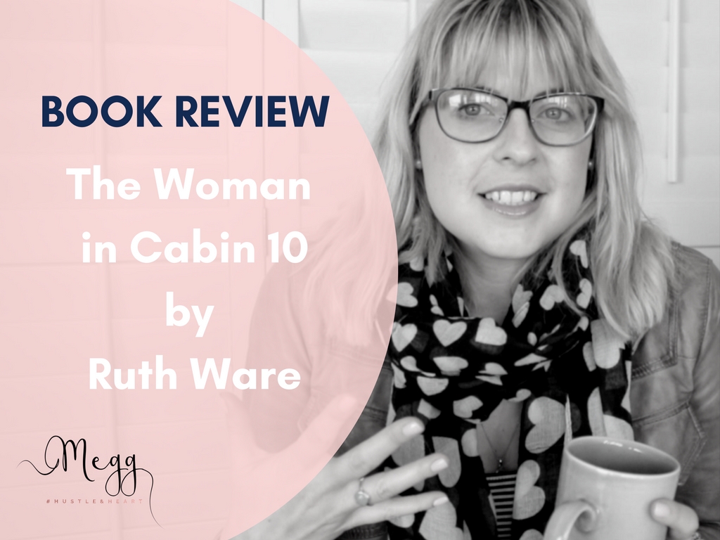 The Woman in Cabin 10 by Ruth Ware || Book Review 2017